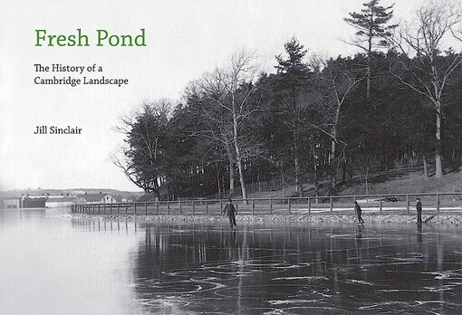 Fresh Pond :the history of a Cambridge landscape