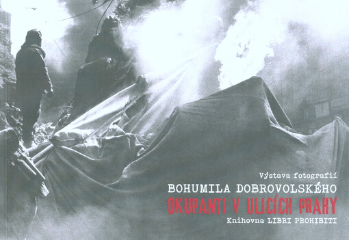 Výstava fotografií Bohumila Dobrovolského Okupanti v ulicích Prahy