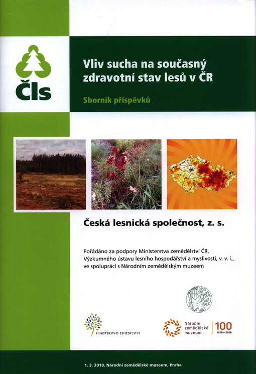 Vliv sucha na současný zdravotní stav lesů v ČR : sborník příspěvků : 1.3.2018, Národní zemědělské muzeum, Praha