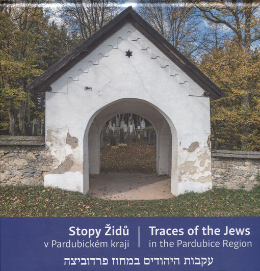 Stopy Židů v Pardubickém kraji - Traces of the Jews in the Pardubice Region (2018)