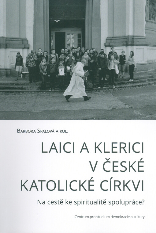 Laici a klerici v české katolické církvi : na cestě ke spiritualitě spolupráce?