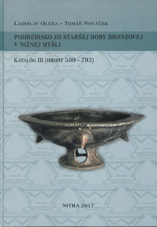 Pohrebisko zo staršej doby bronzovej v Nižnej Myšli : katalóg III (hroby 500-792)