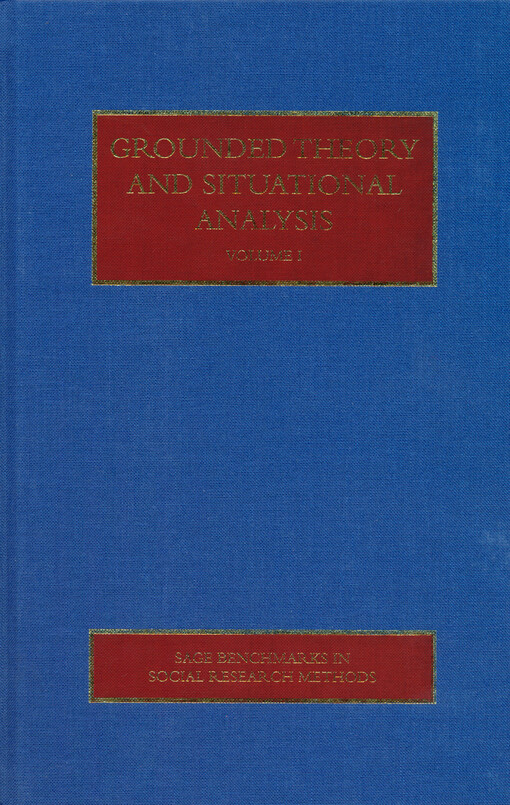 Grounded theory and situational analysis. Volume IV, Situational analysis: Essentials and exemplars