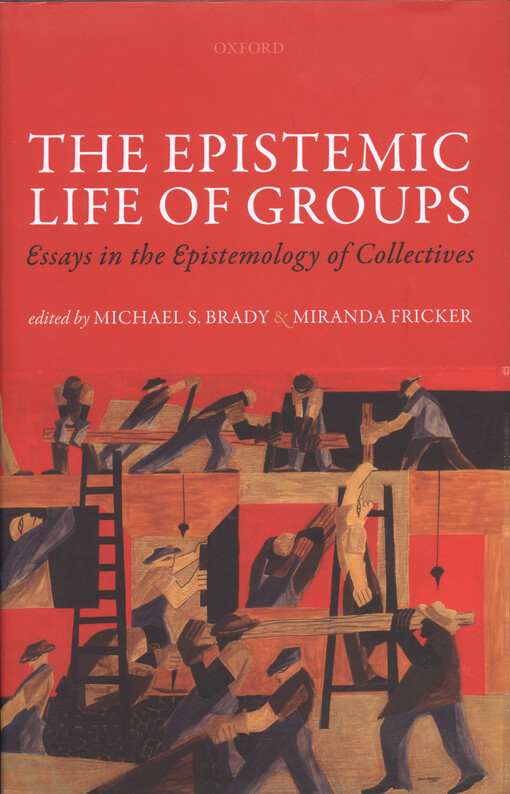 The epistemic life of groups : essays in the epistemology of collectives