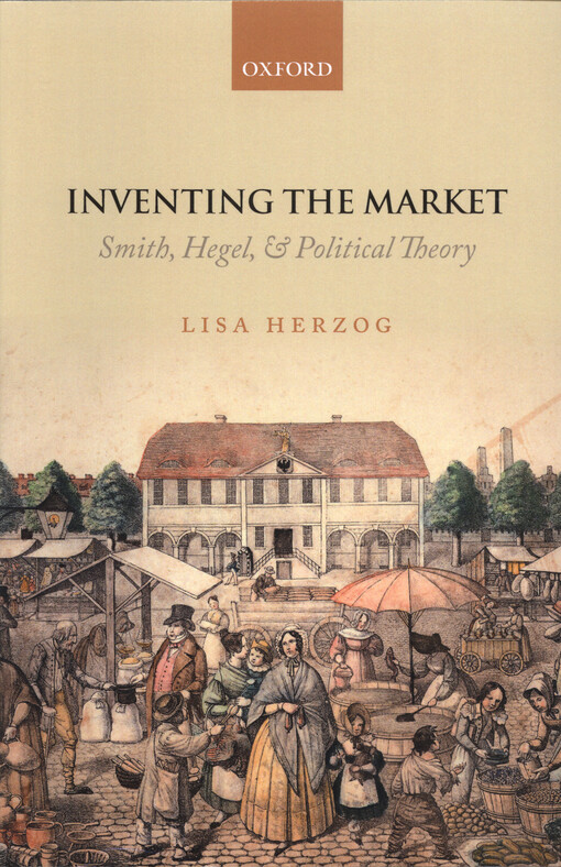 Inventing the market : Smith, Hegel, and the political theory