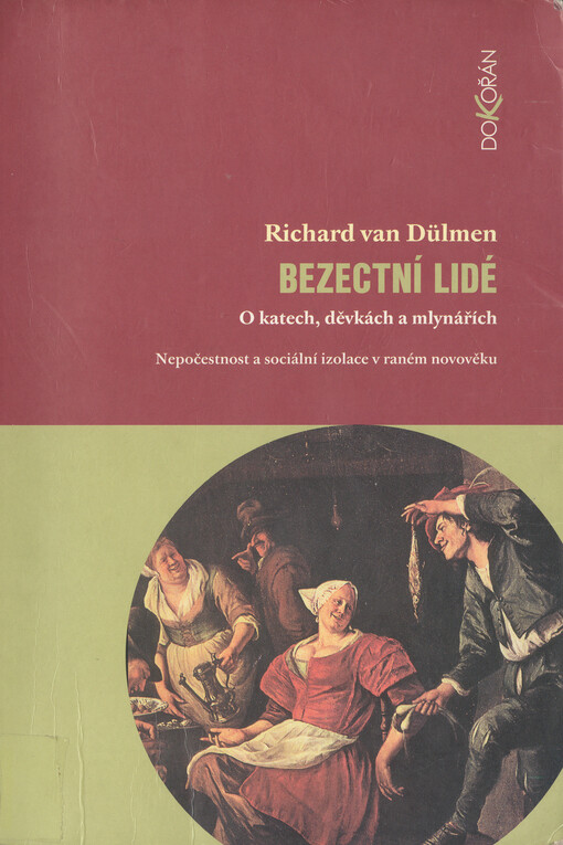 Bezectní lidé: o katech, děvkách a mlynářích : nepočestnost a sociální izolace v raném novověku
