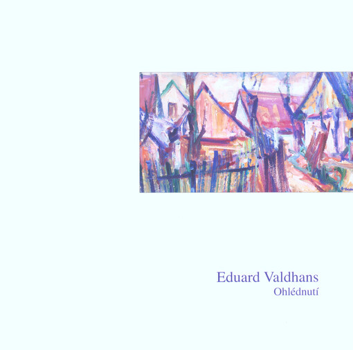 Eduard Valdhans : ohlédnutí