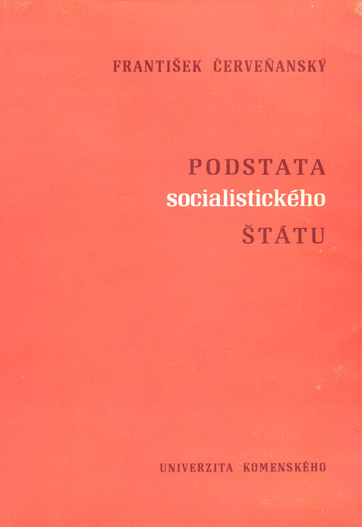 Podstata socialisticého štátu : vývoj a charakter v etape budovania rozvinutej socialistickej spoločnosti v ČSSR