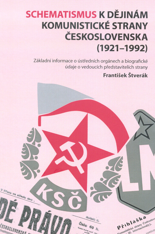 Schematismus k dějinám Komunistické strany Československa (1921-1992) : základní informace o ústředních orgánech a biografické údaje o vedoucích představitelích strany, Vydání: 2., opravené a rozšířené