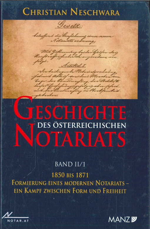 Geschichte des österreichischen Notariats. Band II/1, 1850 bis 1871 : Formierung eines modernen Notariats - ein Kampf zwischen Form und Freiheit