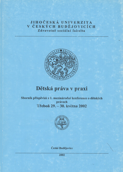 Dětská práva v praxi : sborník příspěvků z 1. mezinárodní konference o dětských právech : Třeboň 29.-30. května 2002