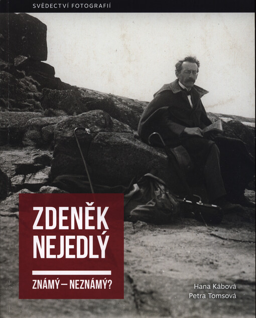 Zdeněk Nejedlý známý-neznámý? : svědectví fotografií