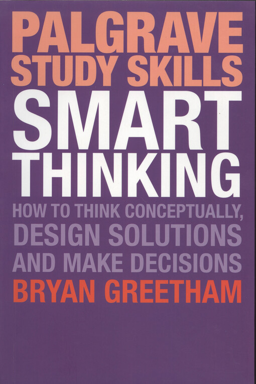 Smart thinking : how to think conceptually, design solutions and make decisions