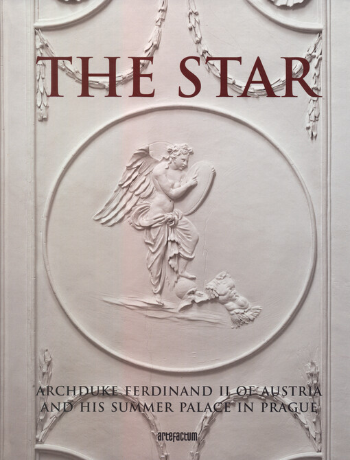 The Star : Archduke Ferdinand II of Austria and his summer palace in Prague