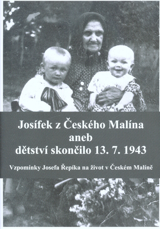 Josífek z Českého Malína, aneb, Dětství skončilo 13.7.1943