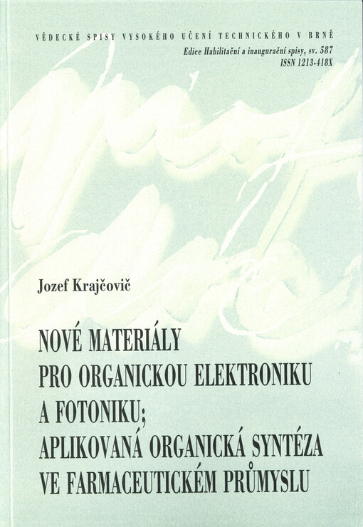 Nové materiály pro organickou elektroniku a fotoniku - aplikovaná organická syntéza ve farmaceutickém průmyslu = New materials for organic electronics anf photonics - applied organic synthesis in the pharmaceutical industry : zkrácená verze habilitační pr