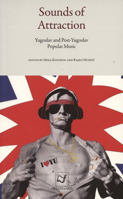 Sounds of attraction : Yugoslav and post-Yugoslav popular music