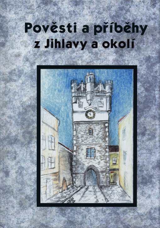 Pověsti a příběhy z Jihlavy a okolí