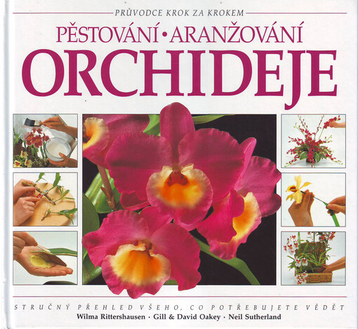 Orchideje : pěstování, aranžování : průvodce krok za krokem