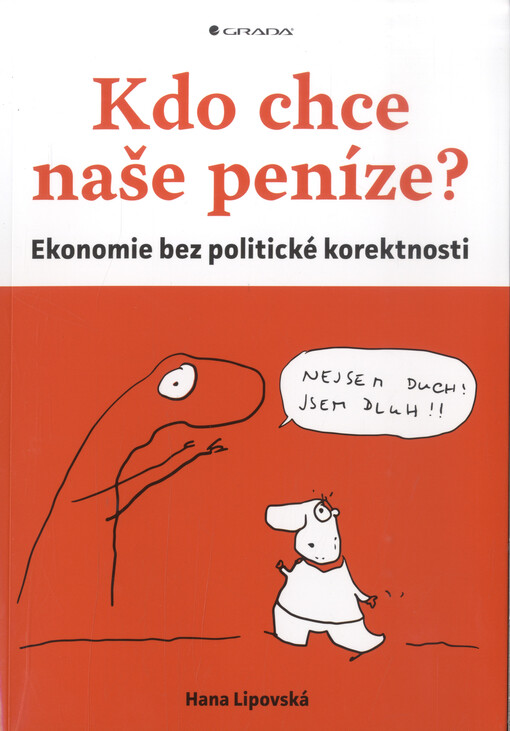 Kdo chce naše peníze?: ekonomie bez politické korektnosti
