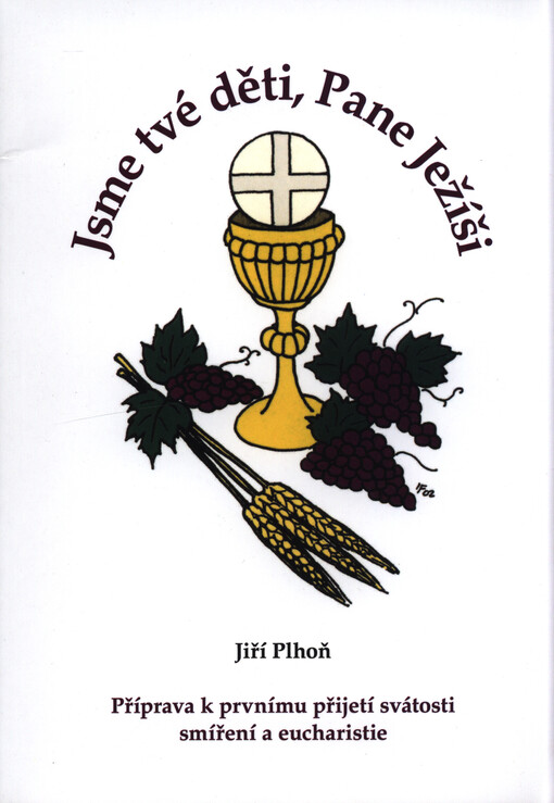 Jsme tvé děti, Pane Ježíši : příprava k prvnímu přijetí svátosti smíření a eucharistie