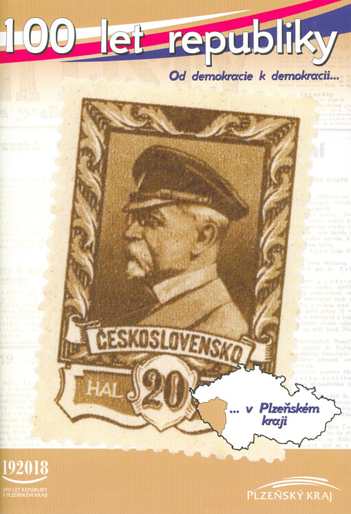 100 let republiky : od demokracie k demokracii... : ...v Plzeňském kraji