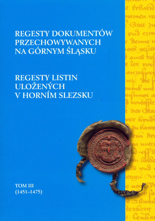 Regesty listin uložených v Horním Slezsku = Regesty dokumentów przechowywanych na Górnym Śląsku