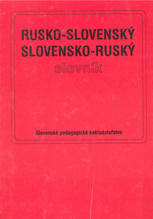 Rusko-slovenský a slovensko-ruský slovník = Russko-slovackij i slovacko-russkij slovar'