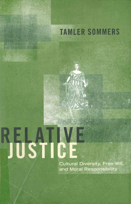 Relative justice : cultural diversity, free will, and moral responsibility