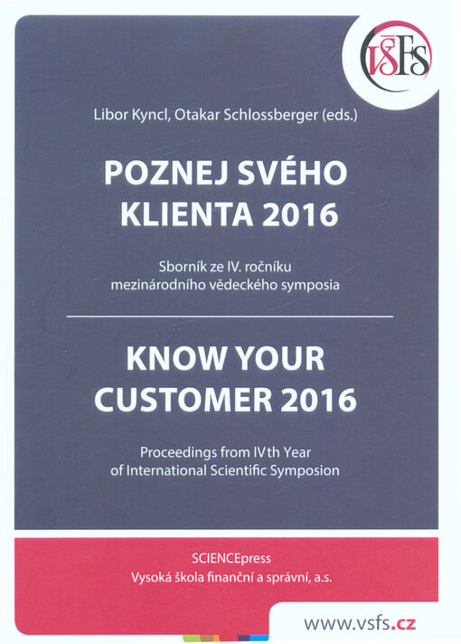Poznej svého klienta 2016 : sborník ze čtvrtého ročníku mezinárodního vědeckého symposia = Know your customer 2016 : proceedings from fourth year of international scientific symposion