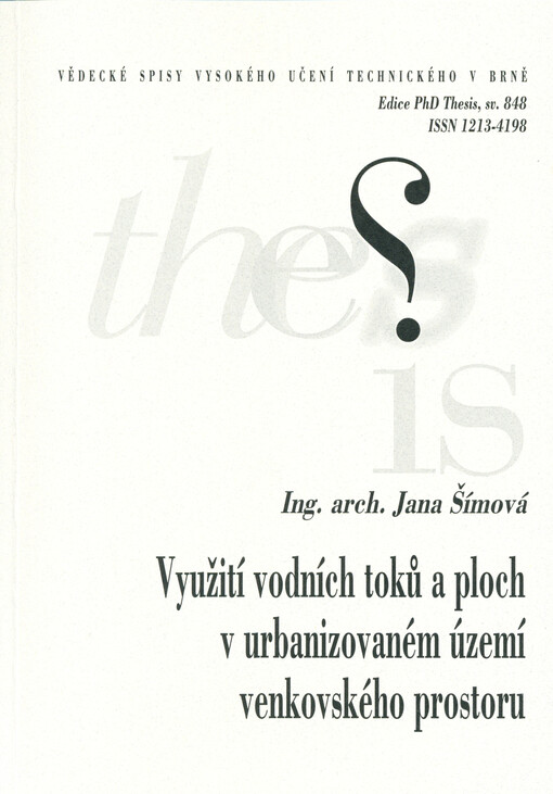 Využití vodních toků a ploch v urbanizovaném území venkovského prostoru = The use watercourses and waterbodies within an urbanised countryside area : zkrácená verze Ph.D. Thesis