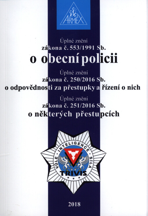 Úplné znění zákona č. 553/1991 Sb., o obecní policii ; Úplné znění zákona č. 250/2016 Sb., o odpovědnosti za přestupky a řízení o nich ; Úplné znění zákona č. 251/2016 Sb., o některých přestupcích