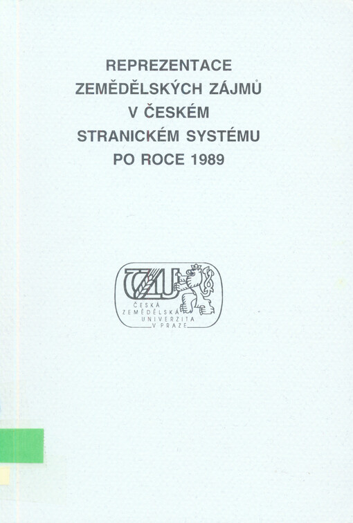 Reprezentace zemědělských zájmů v českém stranickém systému po roce 1989 : sborník příspěvků z pracovního semináře 17. září 2002