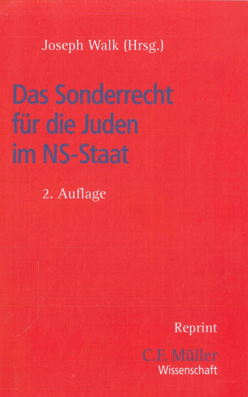 Das Sonderrecht für die Juden im NS-Staat :eine Sammlung der gesetzlichen Maßnahmen und Richtlinien - Inhalt und Bedeutung