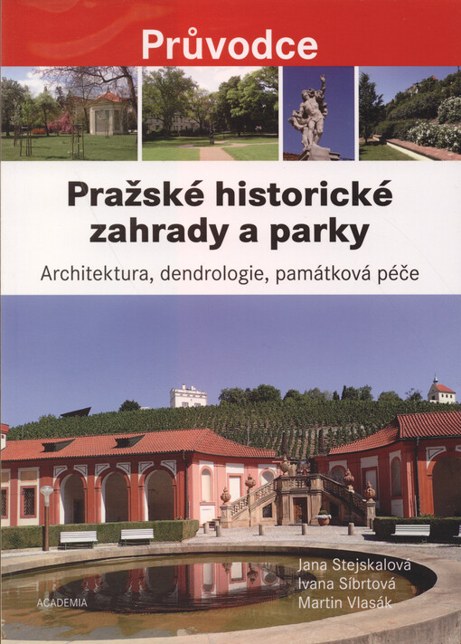 Pražské historické zahrady a parky: architektura, dendrologie, památková péče