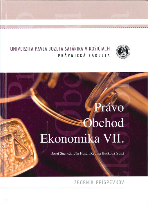 Právo, obchod, ekonomika : zborník príspevkov z vedeckeho sympózia Právo - obchod - ekonomika konaného v dňoch 11.-13. októbra 2017 vo Vysokých Tatrách. VII.