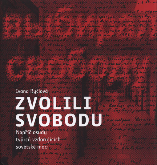 Zvolili svobodu = Oni vybirali svobodu : napříč osudy tvůrců vzdorujících sovětské moci