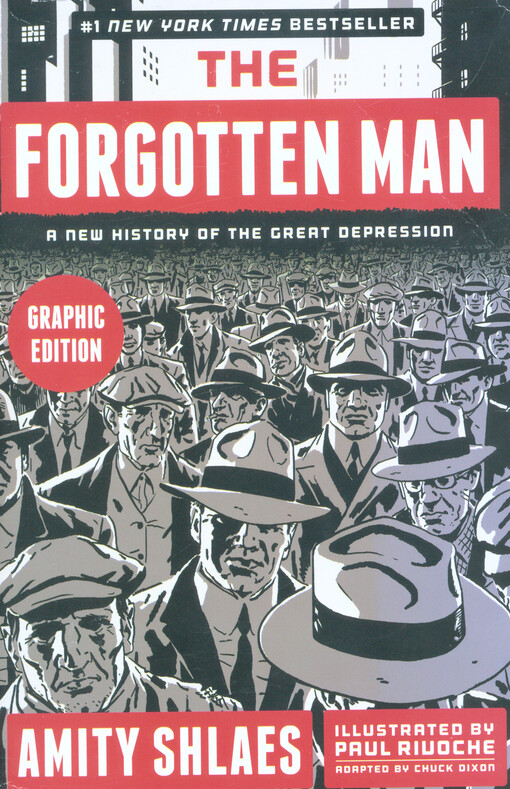 The forgotten man : a new history of the Great Depression : graphic edition