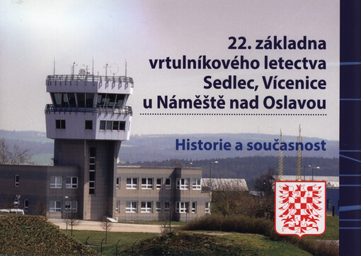 22. základna vrtulníkového letectva Sedlec, Vícenice u Náměště nad Oslavou: historie a současnost