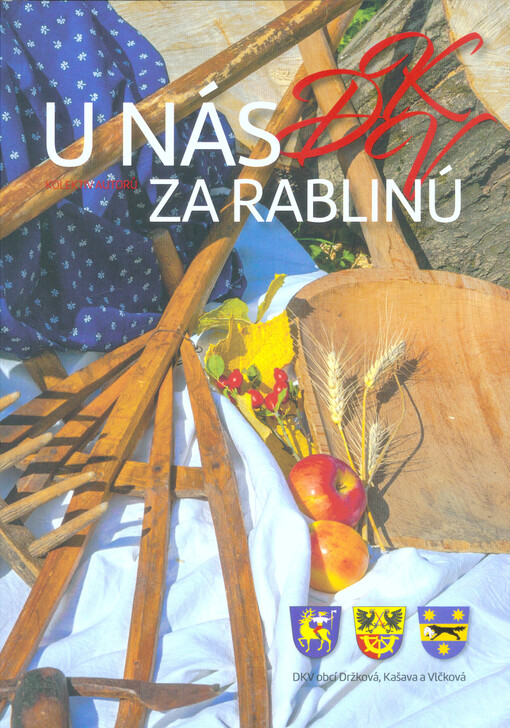 U nás za Rablinú : DKV obcí Držková, Kašava a Vlčková