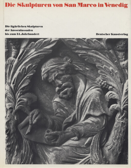 Die Skulpturen von San Marco in Venedig : die figürlichen Skulpturen der Aussenfassaden bis zum 14. Jahrhundert