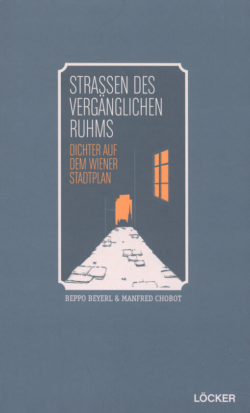 Strassen des vergänglichen Ruhms : Dichter auf dem Wiener Stadtplan