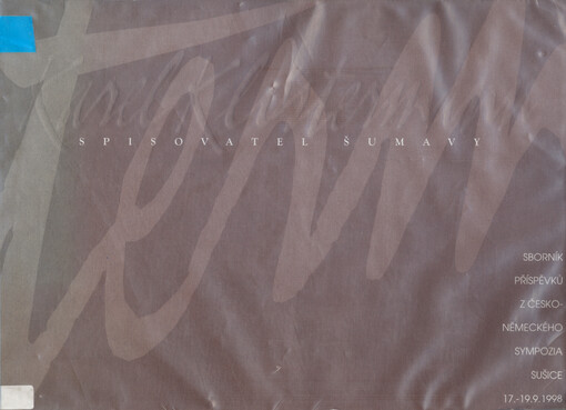 Karel Klostermann - spisovatel Šumavy : sborník literárních příspěvků z česko-německého sympozia, Sušice 17.-19. září 1998