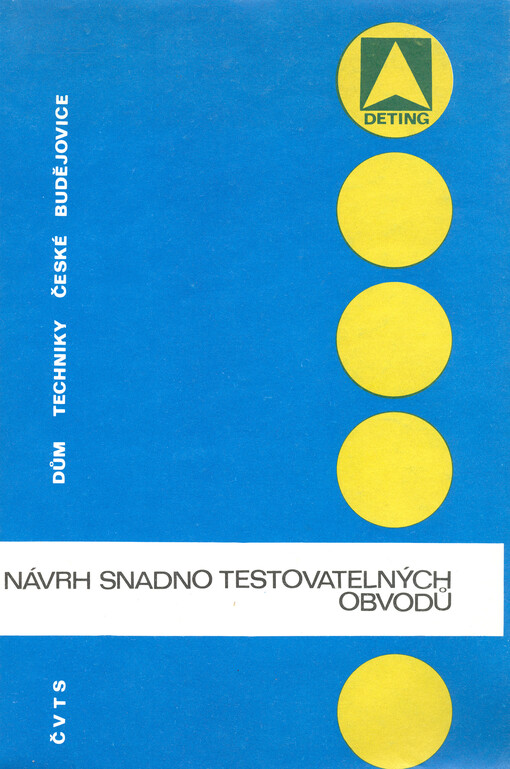 Návrh snadno testovatelných obvodů : učební text vydaný pro stejnojmenný kurs