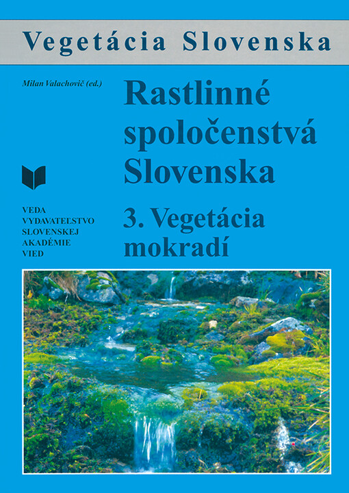 Rastlinné spoločenstvá Slovenska. 3, Vegetácia mokradí = Plant communities of Slovakia. 3, Wetland vegetation