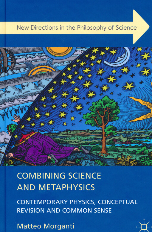Combining science and metaphysics : contemporary physics, conceptual revision and common sense