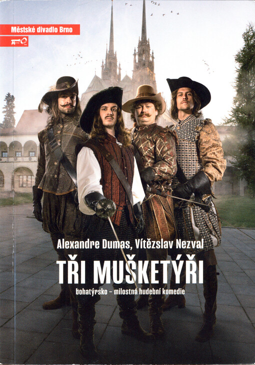 Alexandre Dumas, Vítězslav Nezval, Tři mušketýři : bohatýrsko-milostná hudební komedie : devátá inscenace sedmdesáté čtvrté sezóny 2017/2018 : premiéra 17. června 2018 na Biskupském dvoře