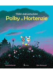 Velké dobrodružství Polky a Hortenzie  (odkaz v elektronickém katalogu)