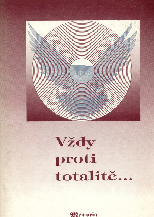 Vždy proti totalitě- :[sborník příspěvků]