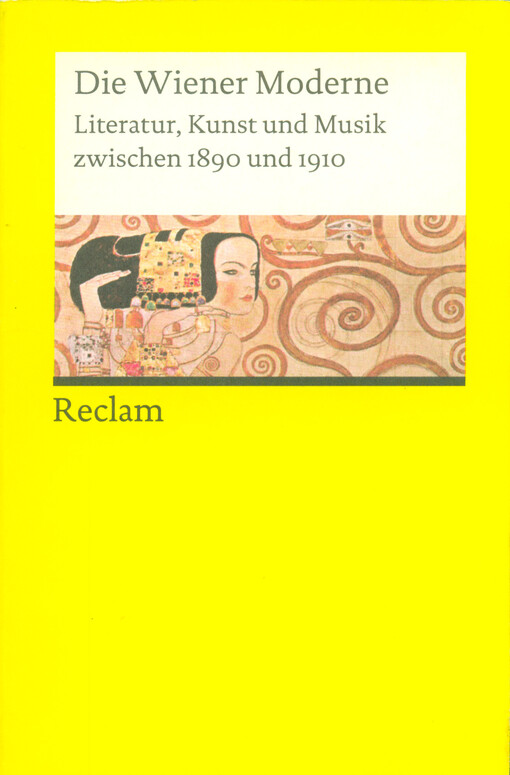 Die Wiener Moderne : Literatur, Kunst und Musik zwischen 1890 und 1910